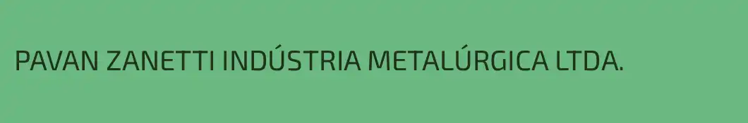 PAVAN ZANETTI INDÚSTRIA METALÚRGICA LTDA.